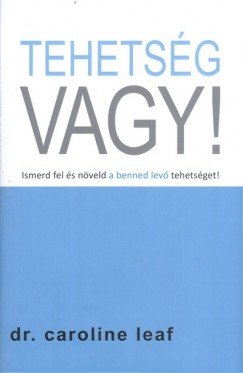 Dr. Caroline Leaf - Tehetség vagy!
