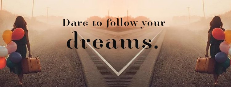 follow your dreams